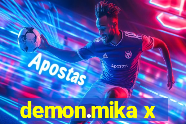 demon.mika x